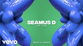 Seamus D  Like That MENTIS Remix  Official Audio [upl. by Bernete307]