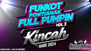 FUNKOT PONTIANAK FULL PUMPIN VOL 3 KINCAH HARD 2024  OKACOOL DEEJAY [upl. by Ruhtracam449]