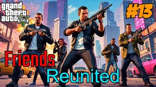 Mission Showdown Friends Reunited  GTA 5 GAMEPLAY 13 [upl. by Ivel]