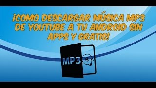 Como descargar musica mp3 de Youtube desde tu android sin aplicaciones 2016 [upl. by Juley]