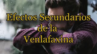 Efectos Secundarios de la Venlafaxina [upl. by Jt]