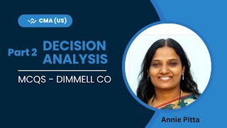 CMA US  Part  2  Decision Analysis  Dimmell Co [upl. by Sal]