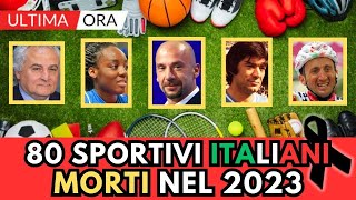 80 SPORTIVI Italiani MORTI nel 2023 non li ricorderai [upl. by Oilut492]