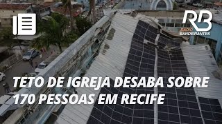 Investigação vai determinar causas do desabamento do teto de igreja no Recife [upl. by Marciano464]