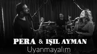 Pera amp Işıl Ayman  Uyanmayalım [upl. by Borden977]