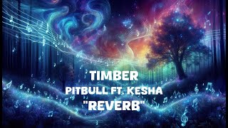 Pitbull  Timber Official Video ft Keha Reverb Lyrics [upl. by Bethany]