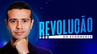 Revolução do Ecommerce O que É e Como Aproveitar [upl. by Aicileb]