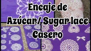 COMO HACER ENCAJE DE AZÚCAR O SUGAR LACE CASERO  VIDEO MODIFICADO [upl. by Tabb]