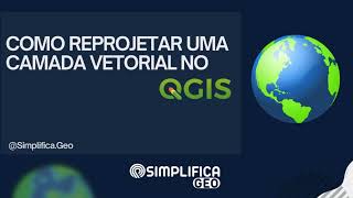 Reprojetar uma camada vetorial no Qgis [upl. by Anoyi]