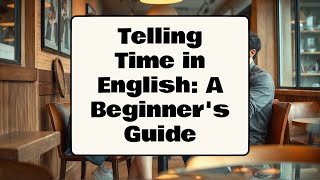 Telling Time in English A Beginners Guide A1 level TalkEasyEnglish [upl. by Nyahs]