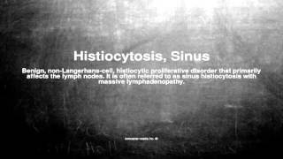 Medical vocabulary What does Histiocytosis Sinus mean [upl. by Waly]