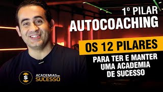 COMO TER E MANTER UMA ACADEMIA DE SUCESSO 1º PILAR AUTOCOACHING  GESTÃO DE ACADEMIAS [upl. by Rramo]