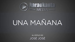 Karaokanta  José José  Una mañana [upl. by Rosene]