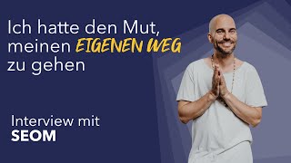 SEOM – Ich hatte den Mut meinen eigenen Weg zu gehen [upl. by Sheba]