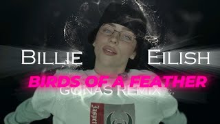 Billie Eilish  BIRDS OF A FEATHER Gonas WithorWithoutU Remix [upl. by Malkah]