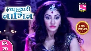 Icchapyaari Naagin  Full Episode 20  06th July 2018 [upl. by Dyol387]