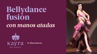 Kayra Danza Oriental  Bellydance fusión con las manos atadas [upl. by Nallaf]