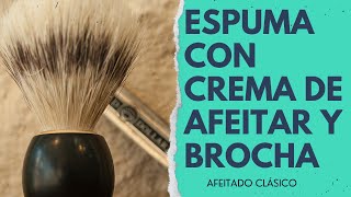 AFEITADO CLÁSICO Cómo conseguir buena espuma con crema en tubo brocha y bol 👌 💈 [upl. by Levey174]