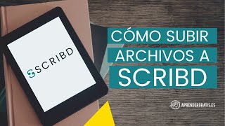 Cómo subir archivos a SCRIBD y compartirlos  Aprender Gratis [upl. by Shaylynn838]