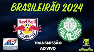 RB BRAGANTINO 0 X 0 PALMEIRAS  CAMPEONATO BRASILEIRO 2024  AO VIVO [upl. by Katlaps]