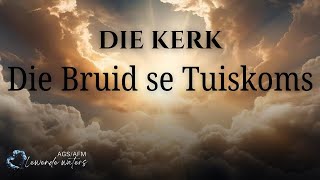 DIE KERK Die Bruid se Tuiskoms [upl. by Ytisahcal]