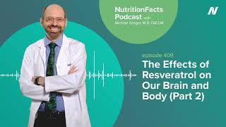 Podcast The Effects of Resveratrol on Our Brain and Body Part 2 [upl. by Folsom]