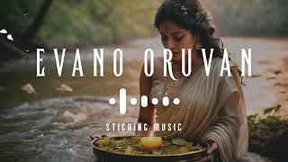 Evano Oruvan Vasikiran  Sloved and Reverb Track  Sticking Music  Rahman Hits  🎧🎧🎧 [upl. by Eecyak]