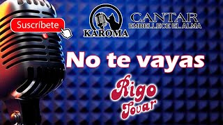 Rigo Tovar  No te vayas Karaoke [upl. by Narag]