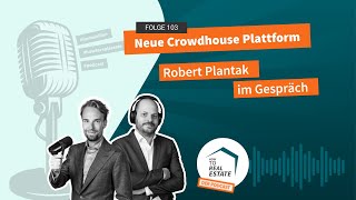 How to Real Estate Podcast 103 Neue Crowdhouse Plattform [upl. by Hgielac]