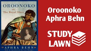 Oroonoko The Royal Slave  Aphra Behn  StudyLawn Analysis with Detailed Summary [upl. by Sokim126]