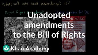 Unadopted amendments to the Bill of Rights  US government and civics  Khan Academy [upl. by Spielman]