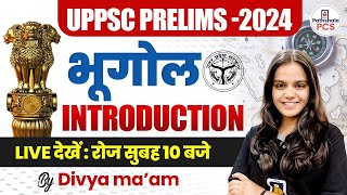 UPPSC PRELIMS GEOGRAPHY 2024  भूगोल INTRODUCTION  GEOGRAPHY INTRODUCATION BY DIVYA MAM [upl. by Blisse]