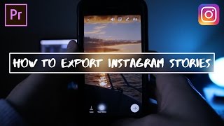 How to Export Vertical Videos for Instagram Stories in Adobe Premiere Pro CC Tutorial [upl. by Aratak]