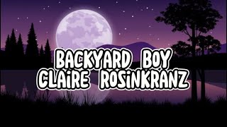 Backyard Boy Claire Rosinkranz  lyrics [upl. by Aicert]