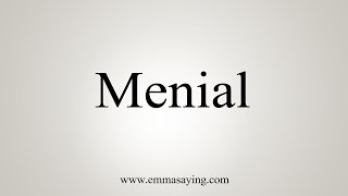 How To Say Menial [upl. by Craven824]