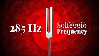 285 Hz Solfeggio Frequency  Tuning Fork  Heals amp Regenerates Tissues  Pure Tone [upl. by Ellatnahc]