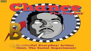 Chance The Rapper  Wonderful Everyday Arthur ft The Social Experiment [upl. by Arimat]