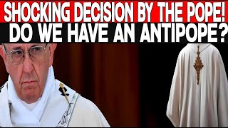 SHOCKING DECISION BY THE POPE DO WE HAVE AN ANTIPOPE [upl. by Aliehs]