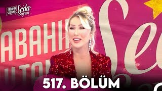 Sabahın Sultanı Seda Sayan 517 Bölüm 29 Aralık 2023 [upl. by Eyma]