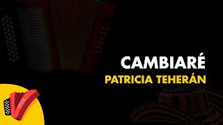 Cambiaré Patricia Teherán Vídeo Letra  Sentir Vallenato [upl. by Ing971]