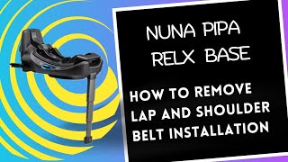 Nuna Pipa Relx Base How to Remove Lap and Shoulder Belt Installation [upl. by Akoyn]