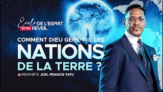 COMMENT DIEU GÈRE T IL LES NATIONS DE LA TERRE  AVEC LE PROPHÈTE JOEL FRANCIS TATU [upl. by Irret]