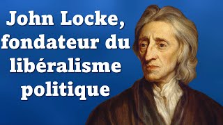 LOCKE  La liberté politique Présentation générale du Traité du gouvernement civil de John Locke [upl. by Otrevogir]