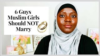 6 GUYS MUSLIM GIRLS SHOULD NOT MARRY [upl. by Irej]