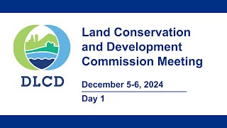 Land Conservation and Development Commission Meeting Day 1 December 5 2024 [upl. by Renaldo]