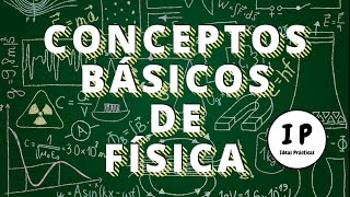 Conceptos básicos de física  Ideas Prácticas [upl. by Alvinia]