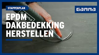 Zelf een EPDM dak herstellen  GAMMA België [upl. by Leumek505]