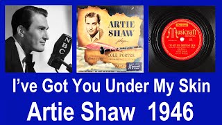 I’ve Got You Under My Skin  Artie Shaw  1946 [upl. by Tanberg]