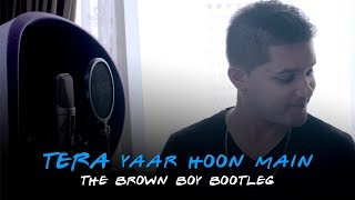 Tera Yaar Hoon Main  The Brown Boy Bootleg  Knox Artiste  Friends Theme x Meri Dosti Mera Pyaar [upl. by Asertal]