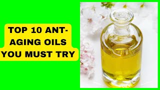 Top 10 AntiAging Oils That Will Transform Your Skin Naturally Look Younger FAST [upl. by Blayne883]